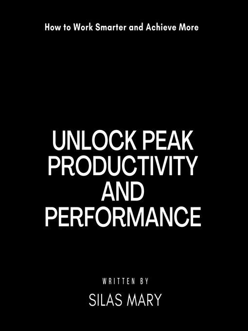 Title details for Unlock Peak Productivity and Performance by Silas Mary - Wait list